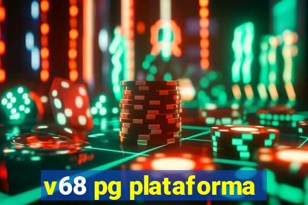 v68 pg plataforma